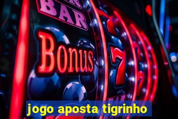 jogo aposta tigrinho