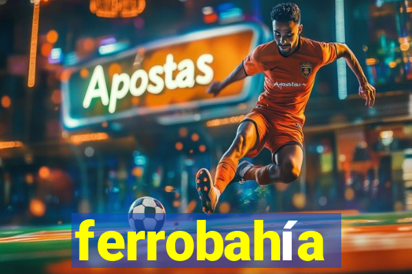 ferrobahía