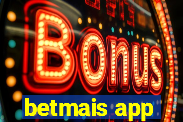 betmais app