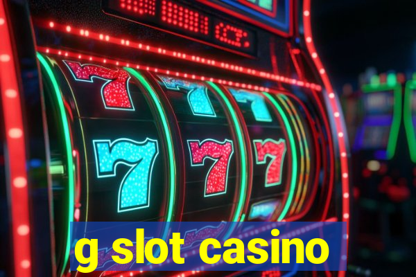 g slot casino