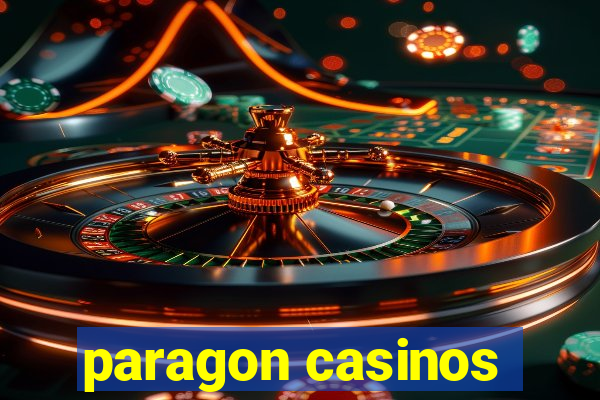 paragon casinos