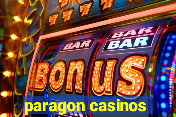 paragon casinos