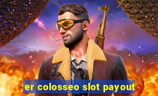 er colosseo slot payout