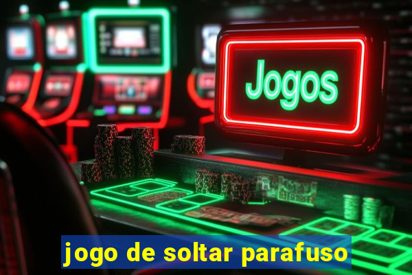 jogo de soltar parafuso