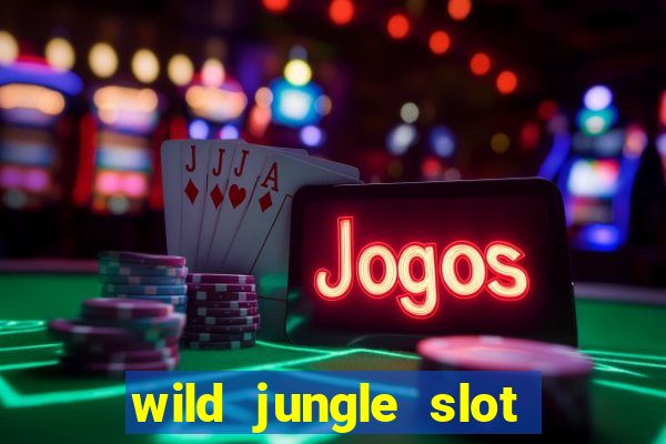 wild jungle slot free play