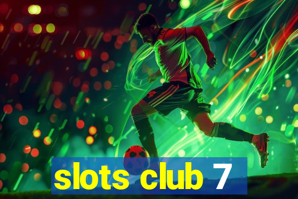 slots club 7