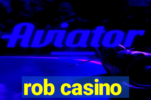 rob casino