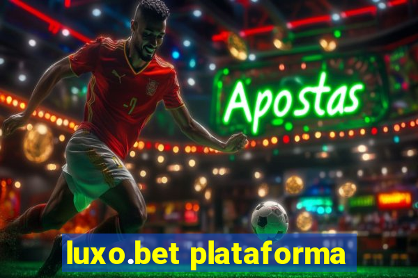 luxo.bet plataforma