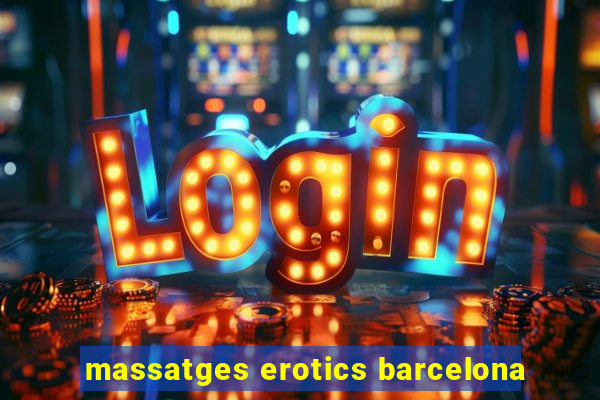 massatges erotics barcelona