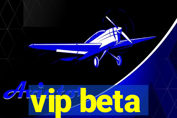 vip beta