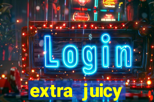 extra juicy megaways slot