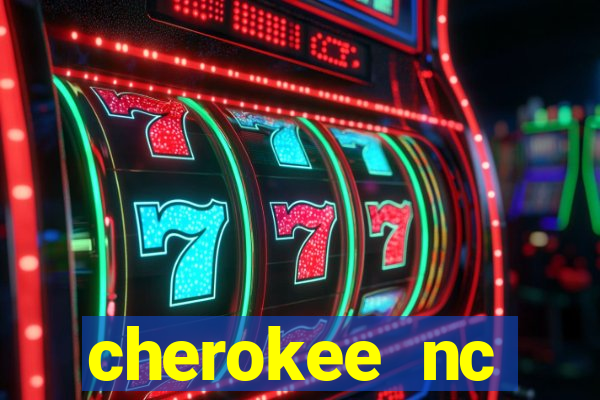 cherokee nc harrah's casino