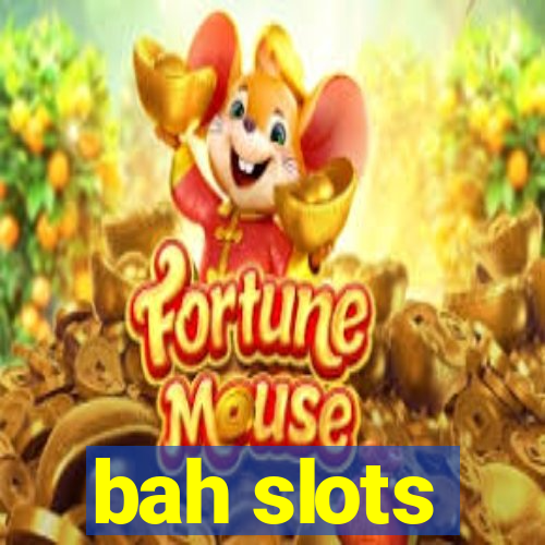 bah slots