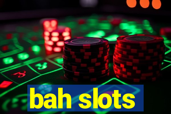 bah slots