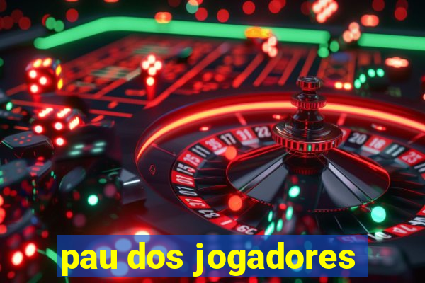 pau dos jogadores