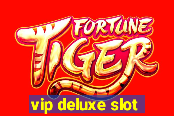 vip deluxe slot