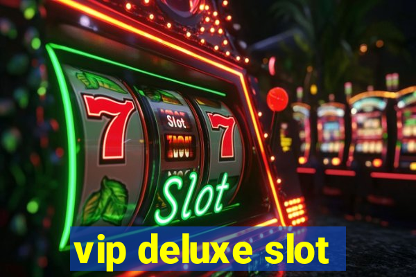 vip deluxe slot