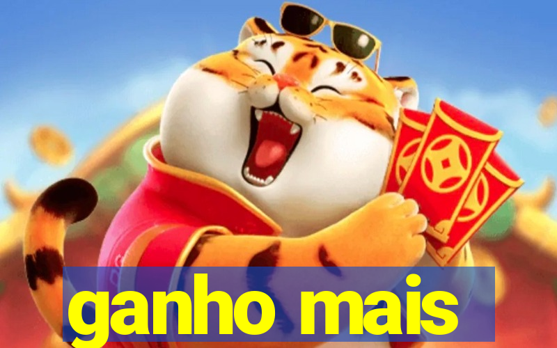 ganho mais