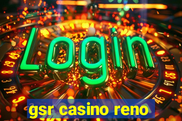 gsr casino reno