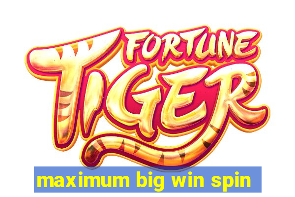 maximum big win spin