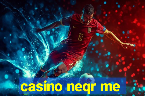 casino neqr me