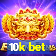 10k bet