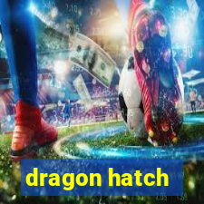 dragon hatch