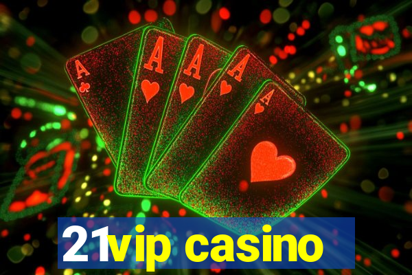 21vip casino