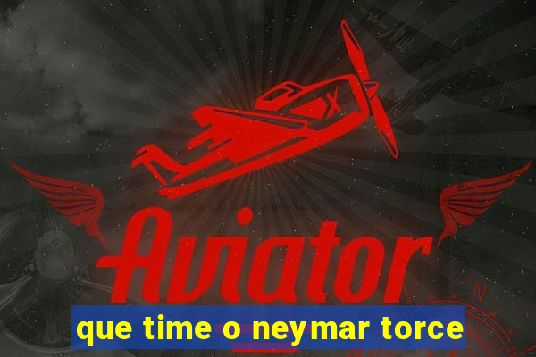 que time o neymar torce