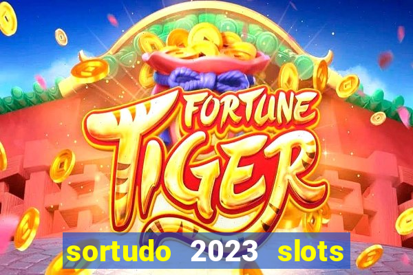 sortudo 2023 slots paga mesmo