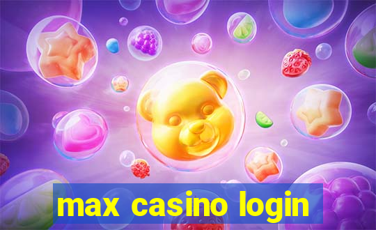 max casino login