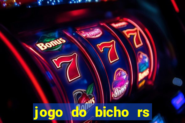 jogo do bicho rs resultado certo de hoje 14h 18h rs consulta