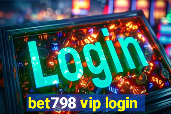 bet798 vip login