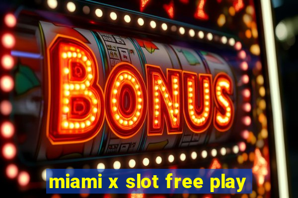 miami x slot free play