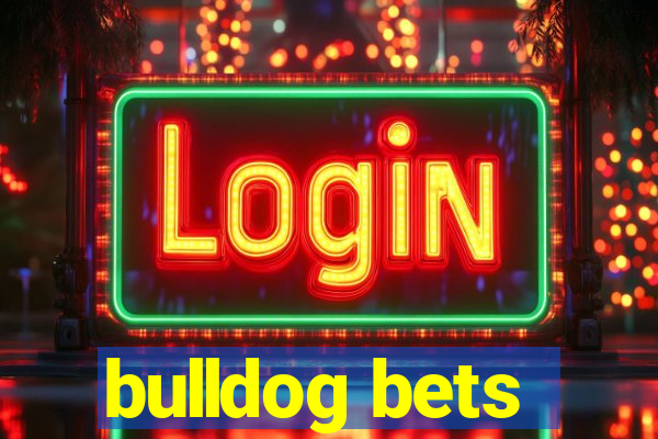 bulldog bets