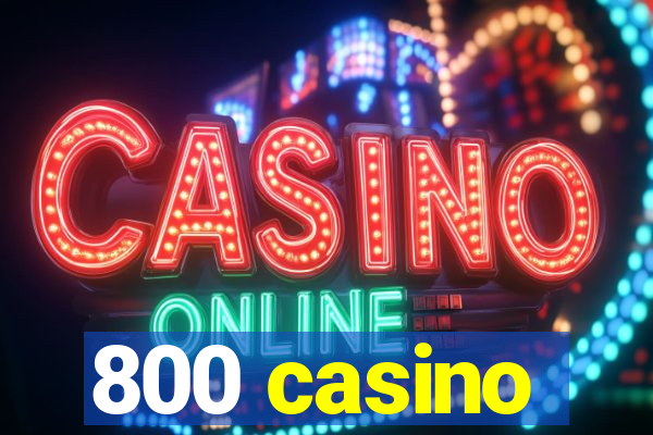 800 casino