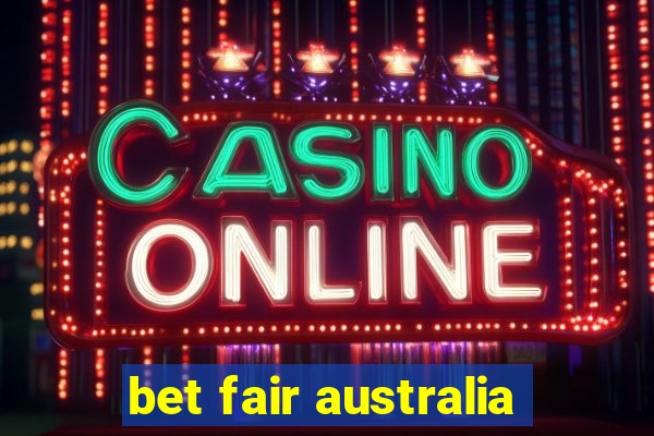 bet fair australia