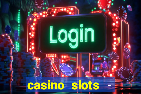 casino slots - jackpot slots download