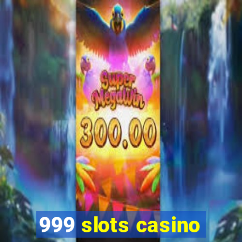 999 slots casino