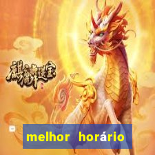 melhor horário fortune dragon