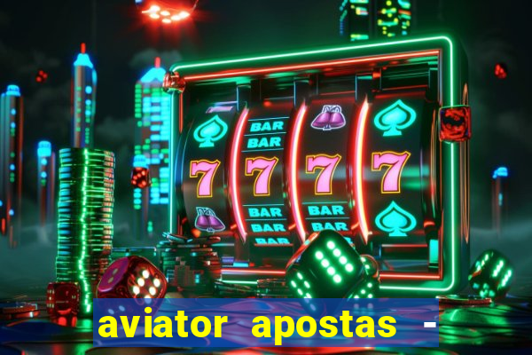 aviator apostas - jogo online