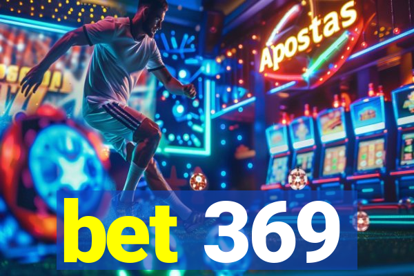 bet 369