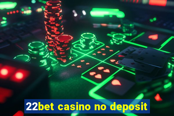 22bet casino no deposit