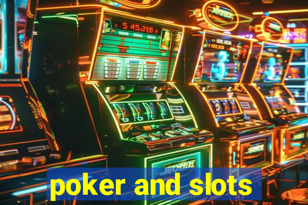 poker and slots