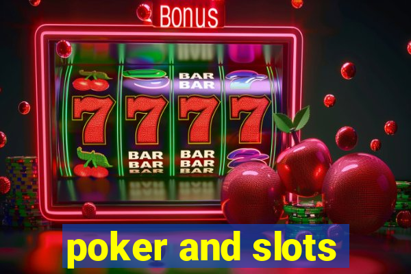 poker and slots