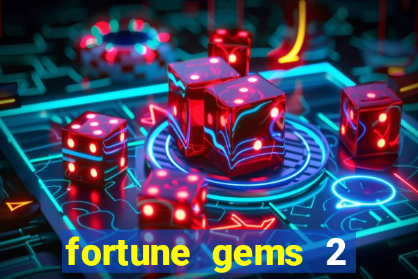 fortune gems 2 free play