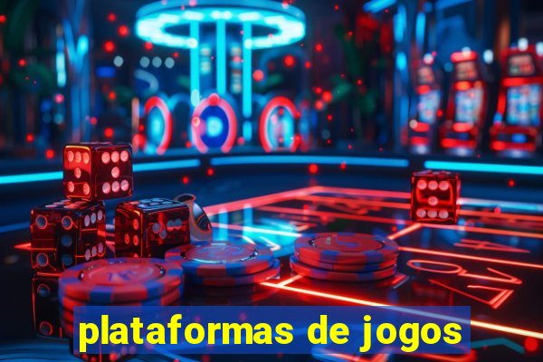 plataformas de jogos