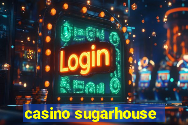 casino sugarhouse