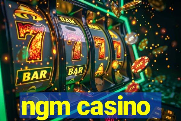 ngm casino