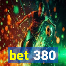 bet 380